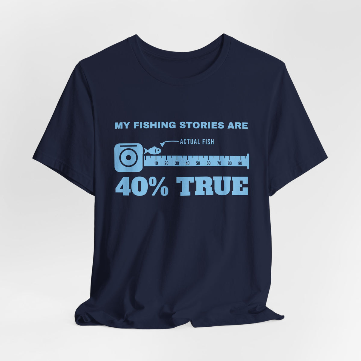 My Fishing Stories Are 40% True Tee (Sky Blue Ink)