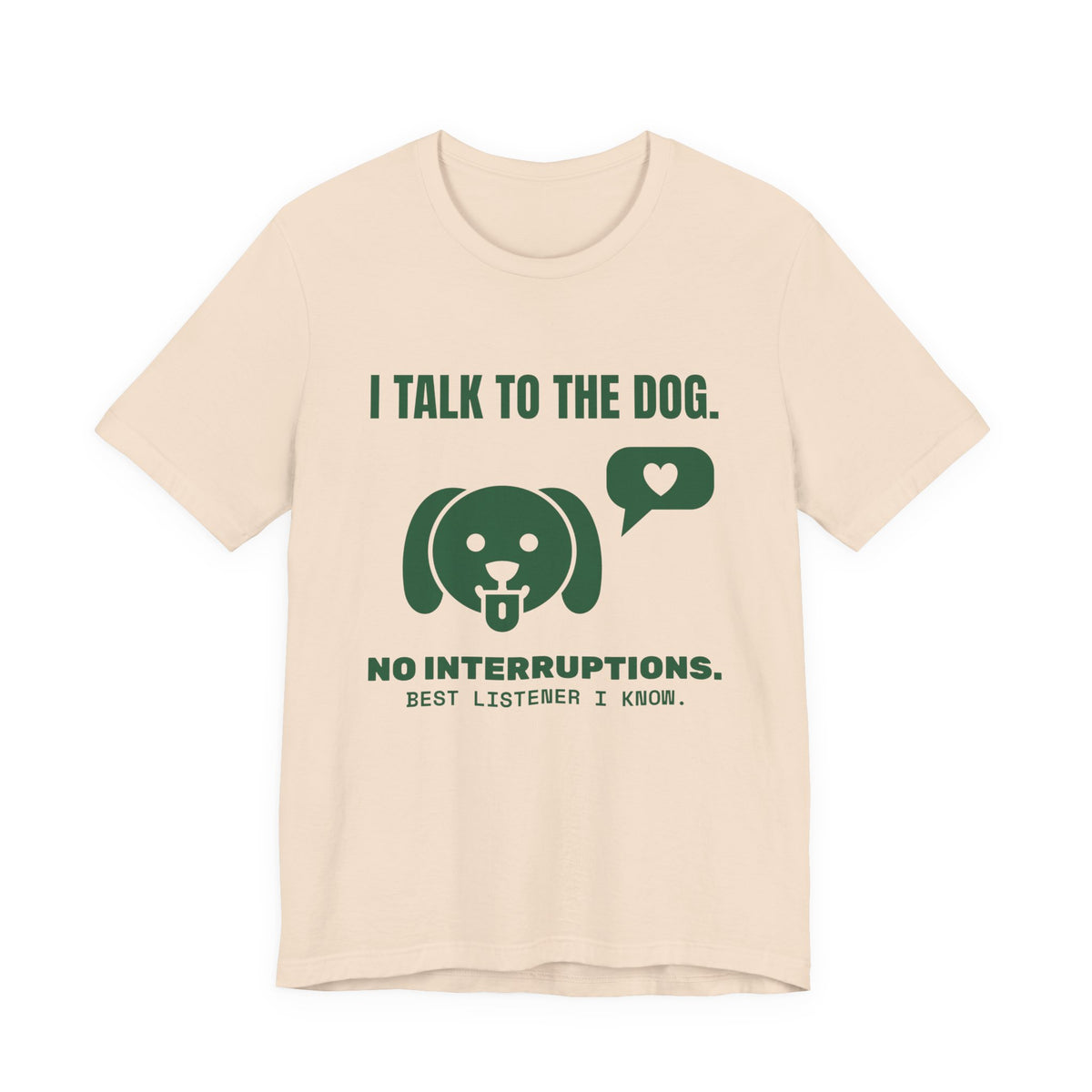 I Talk to the Dog Tee (Forest Green Ink)