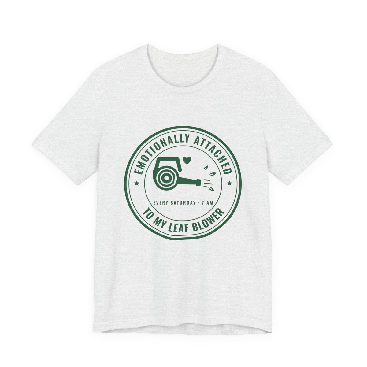Emotionally Attached to My Leaf Blower Tee (Forest Green Ink)