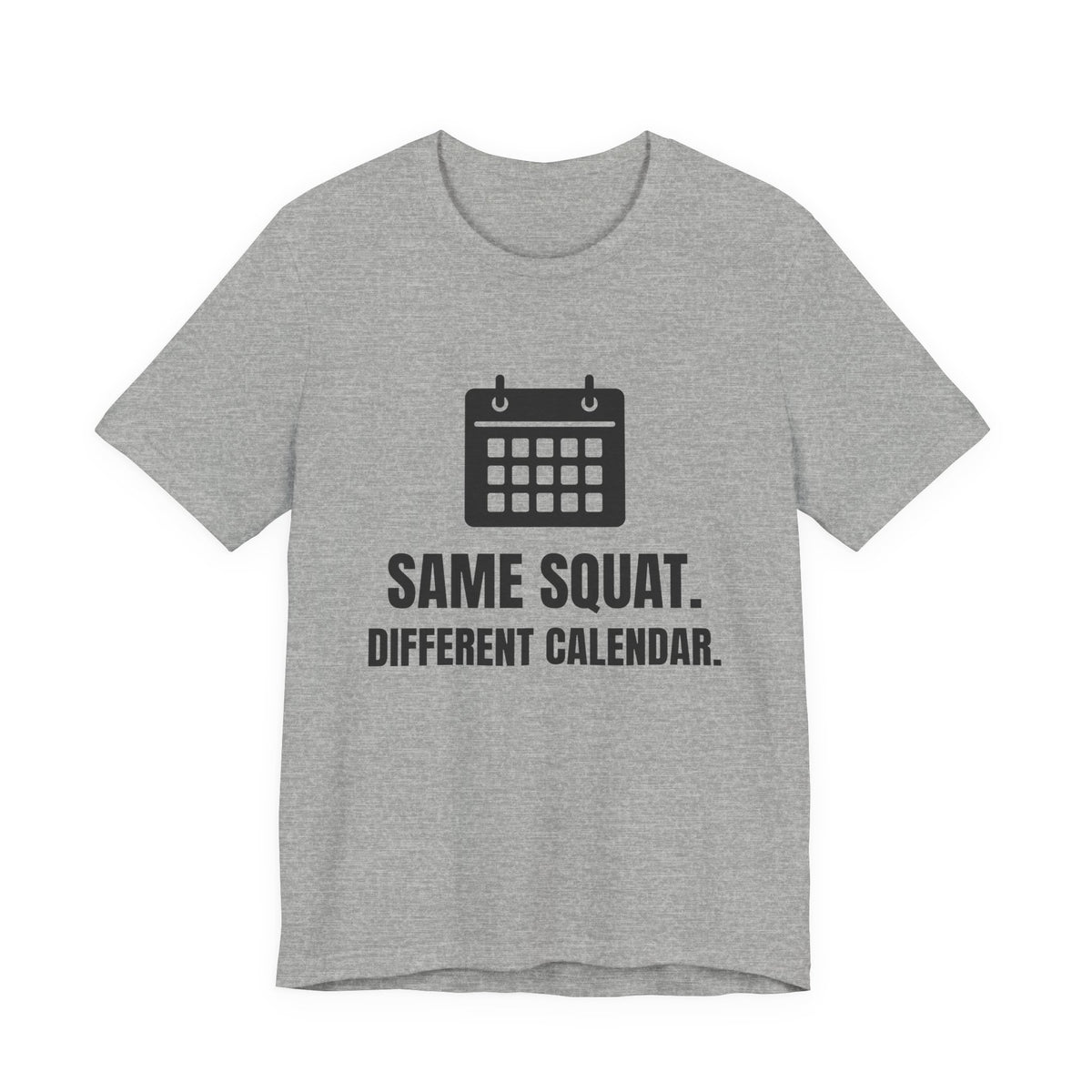 Same Squat. Different Calendar Tee (Light)
