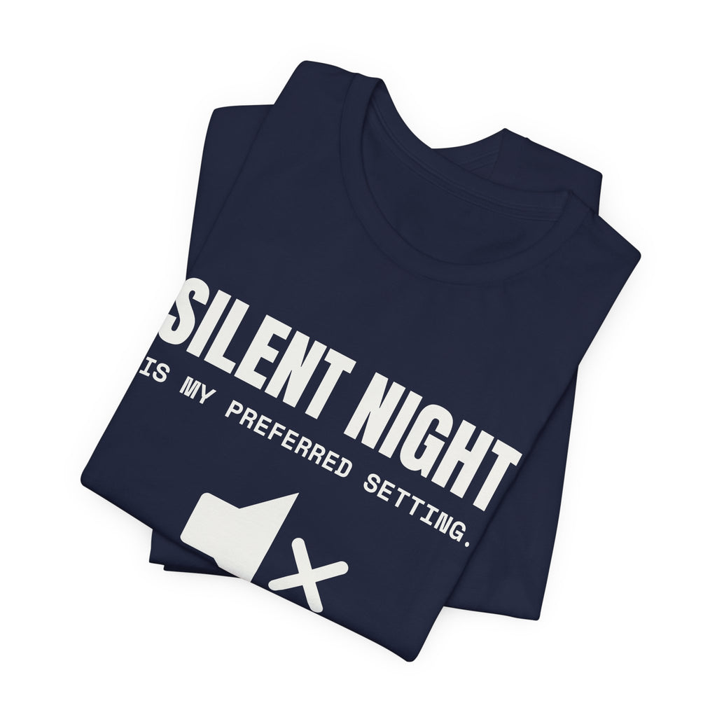 Silent Night Is My Preferred Setting Tee (Dark)