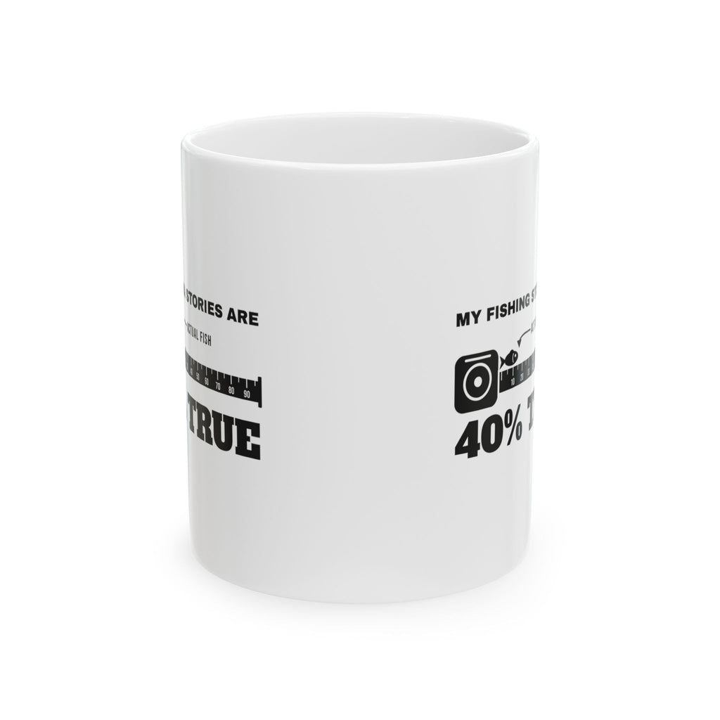 My Fishing Stories Are 40% True Mug