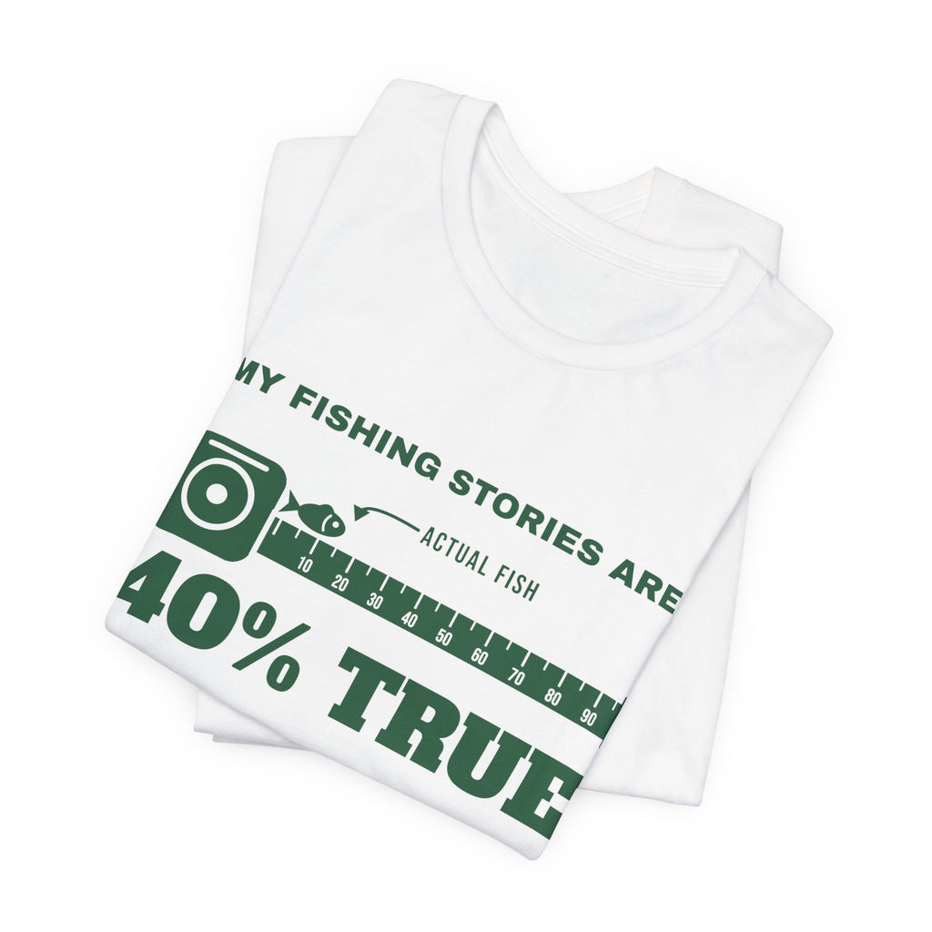 My Fishing Stories Are 40% True Tee (Forest Green Ink)