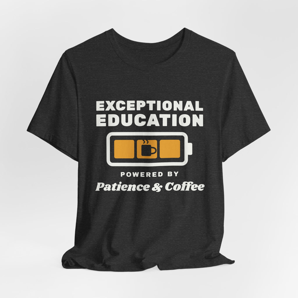 Exceptional Education: Powered by Patience & Coffee Tee (Dark)