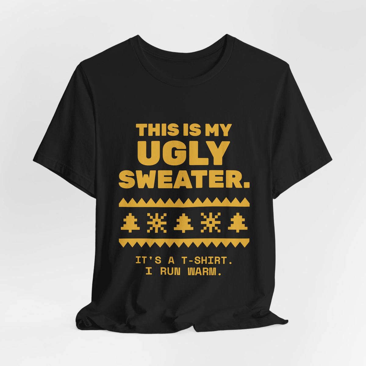 This Is My Ugly Sweater Tee (Gold)