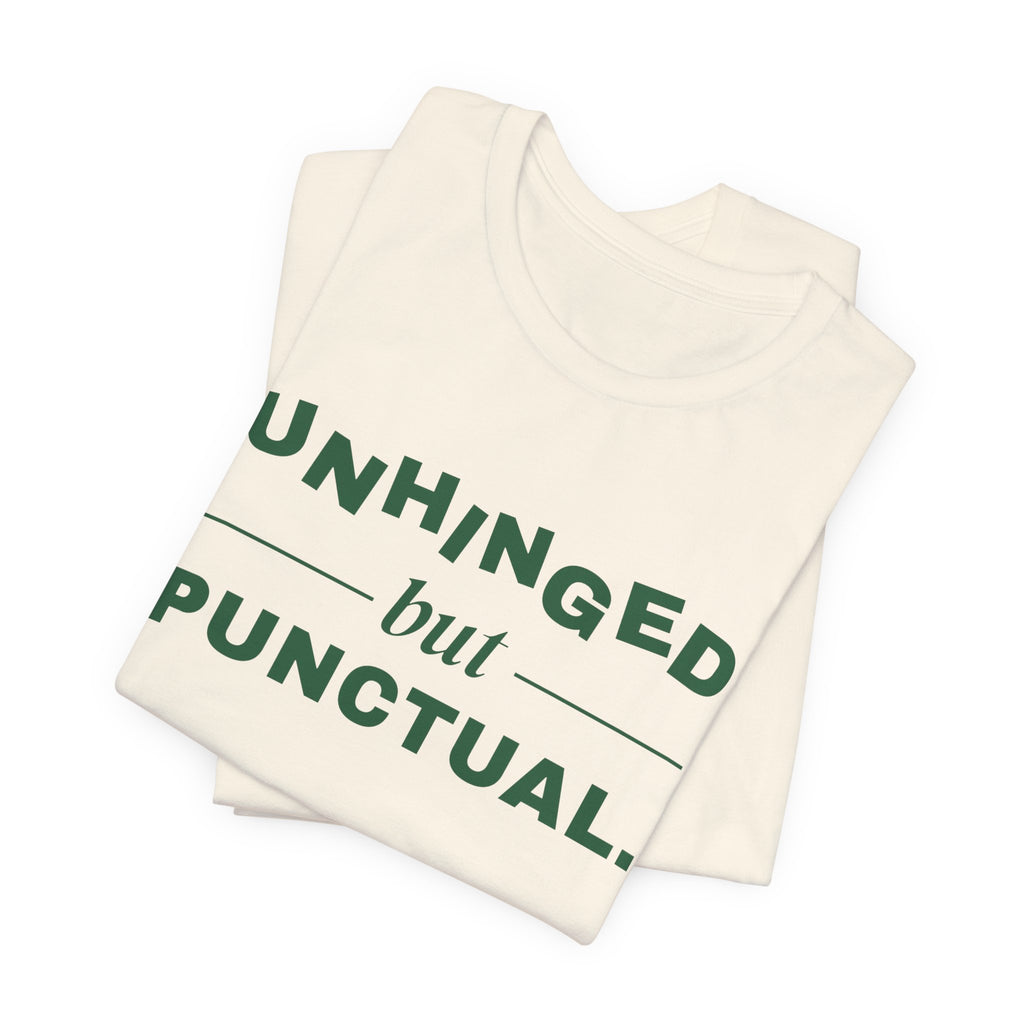 Unhinged but Punctual Tee (Forest Green Ink)