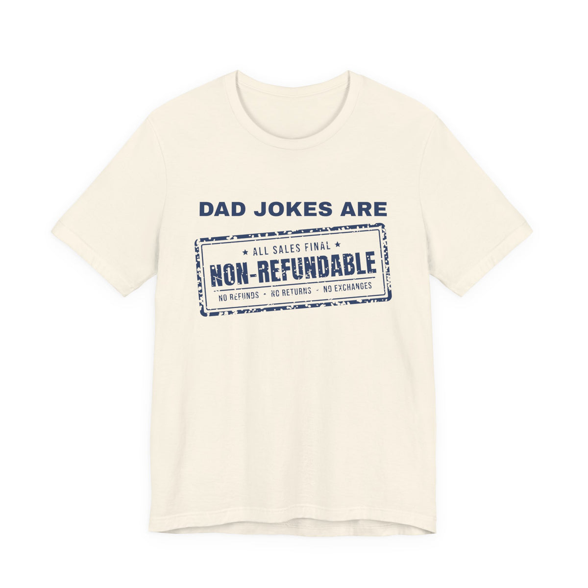 Dad Jokes Are Non-Refundable Tee (Navy Blue Ink)