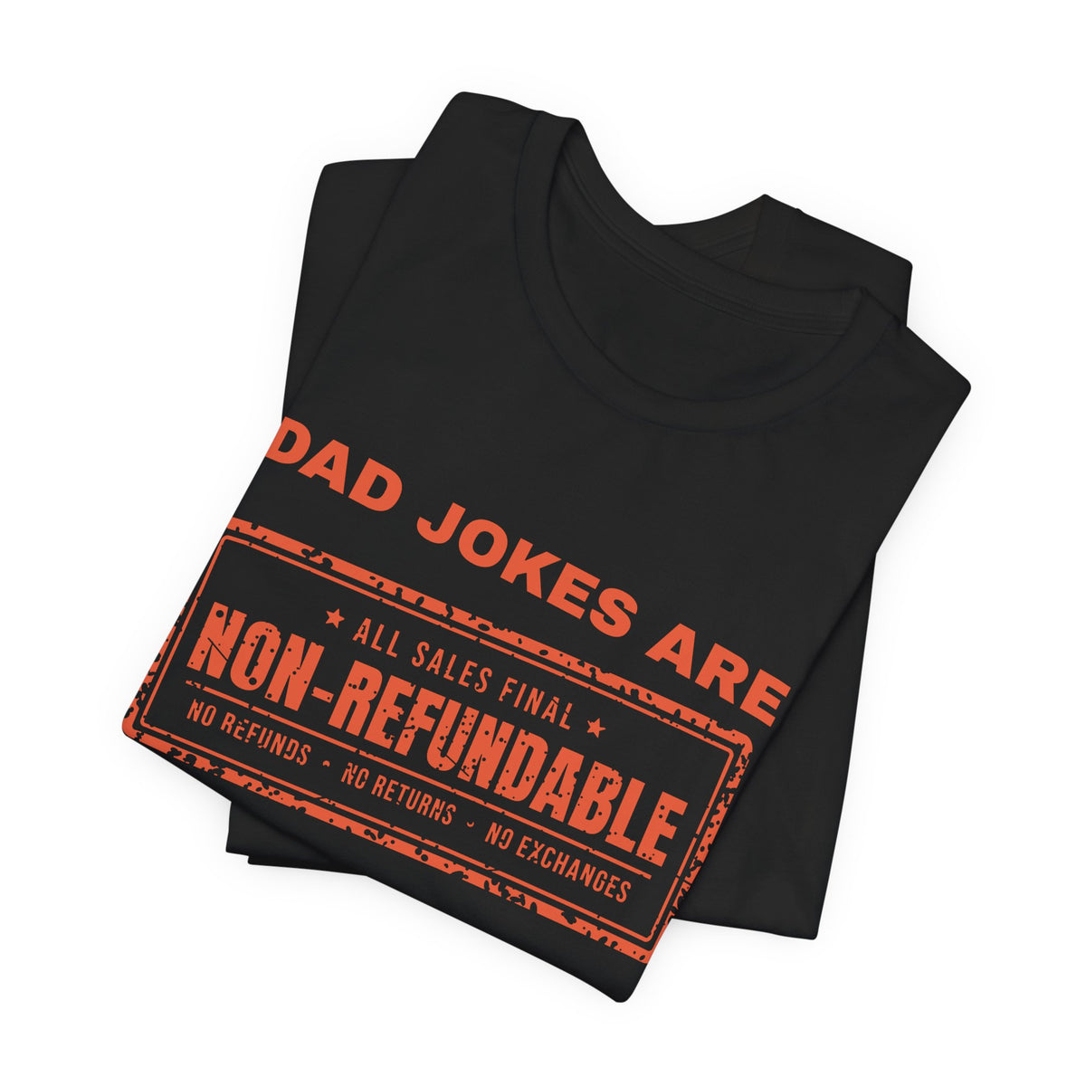 Dad Jokes Are Non-Refundable Tee (Orange Ink)