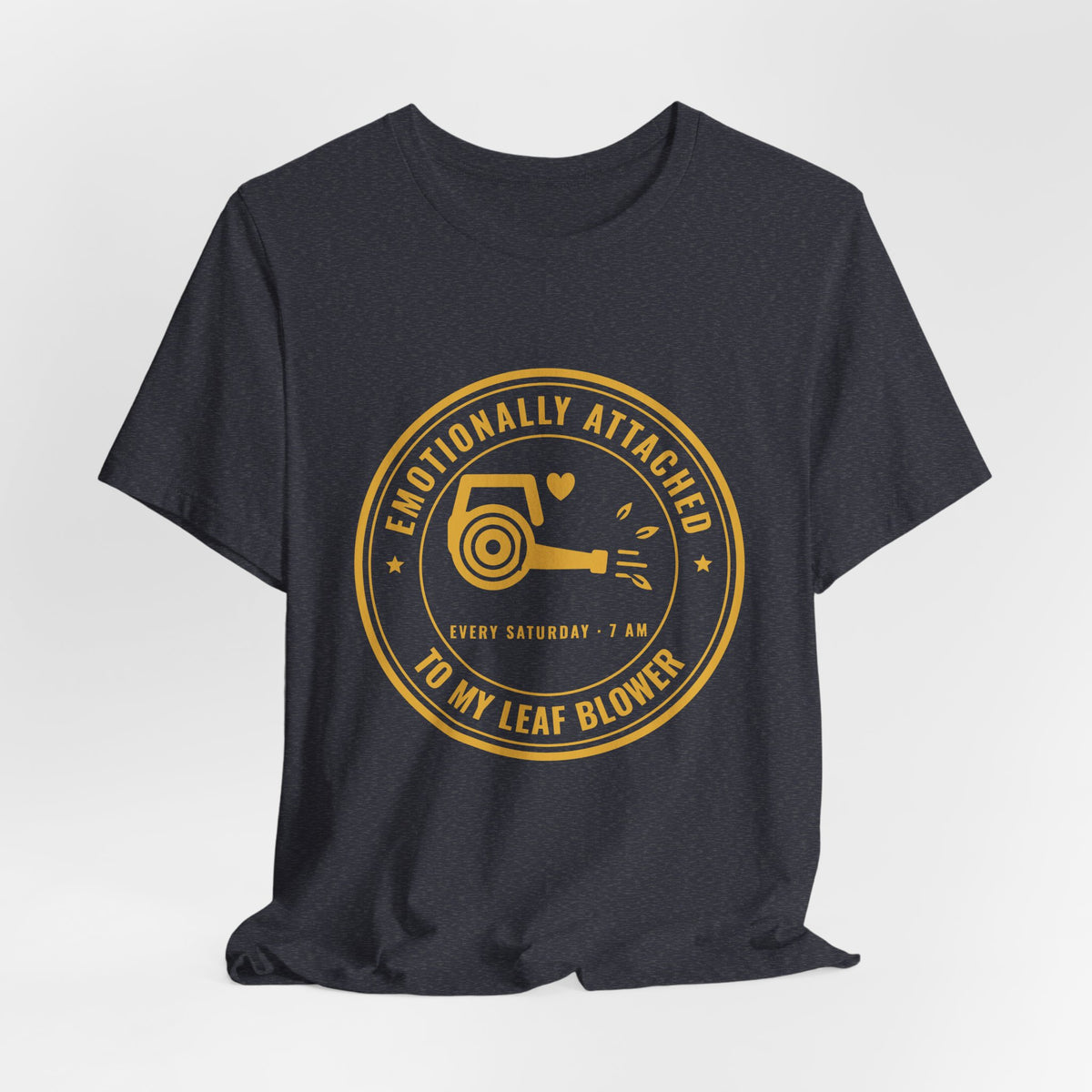 Emotionally Attached to My Leaf Blower Tee (Gold Ink)