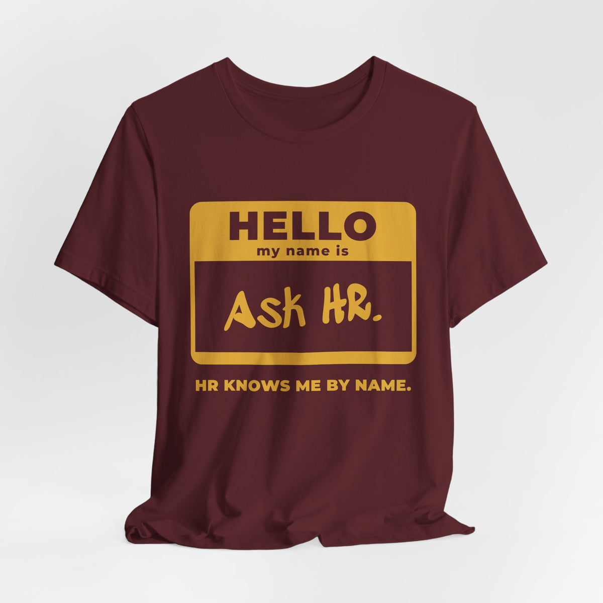 HR Knows Me by Name Tee (Gold Ink)