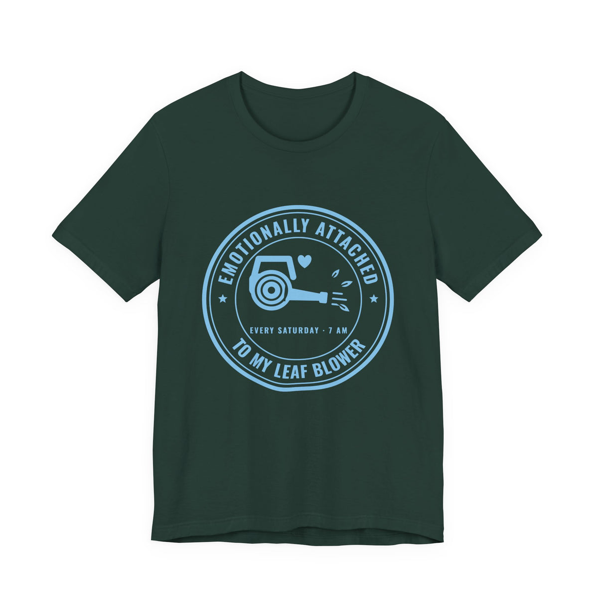 Emotionally Attached to My Leaf Blower Tee (Sky Blue Ink)