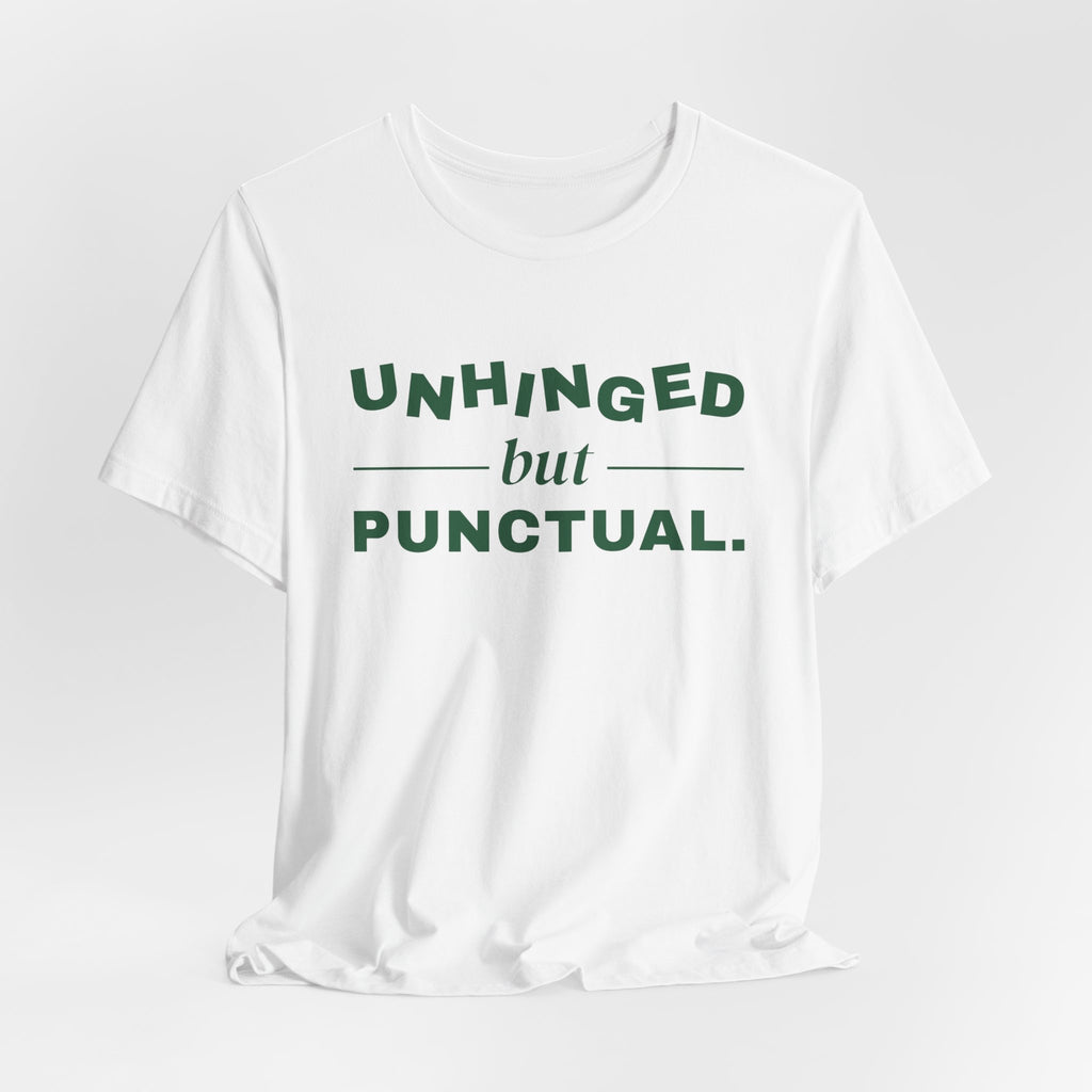 Unhinged but Punctual Tee (Forest Green Ink)