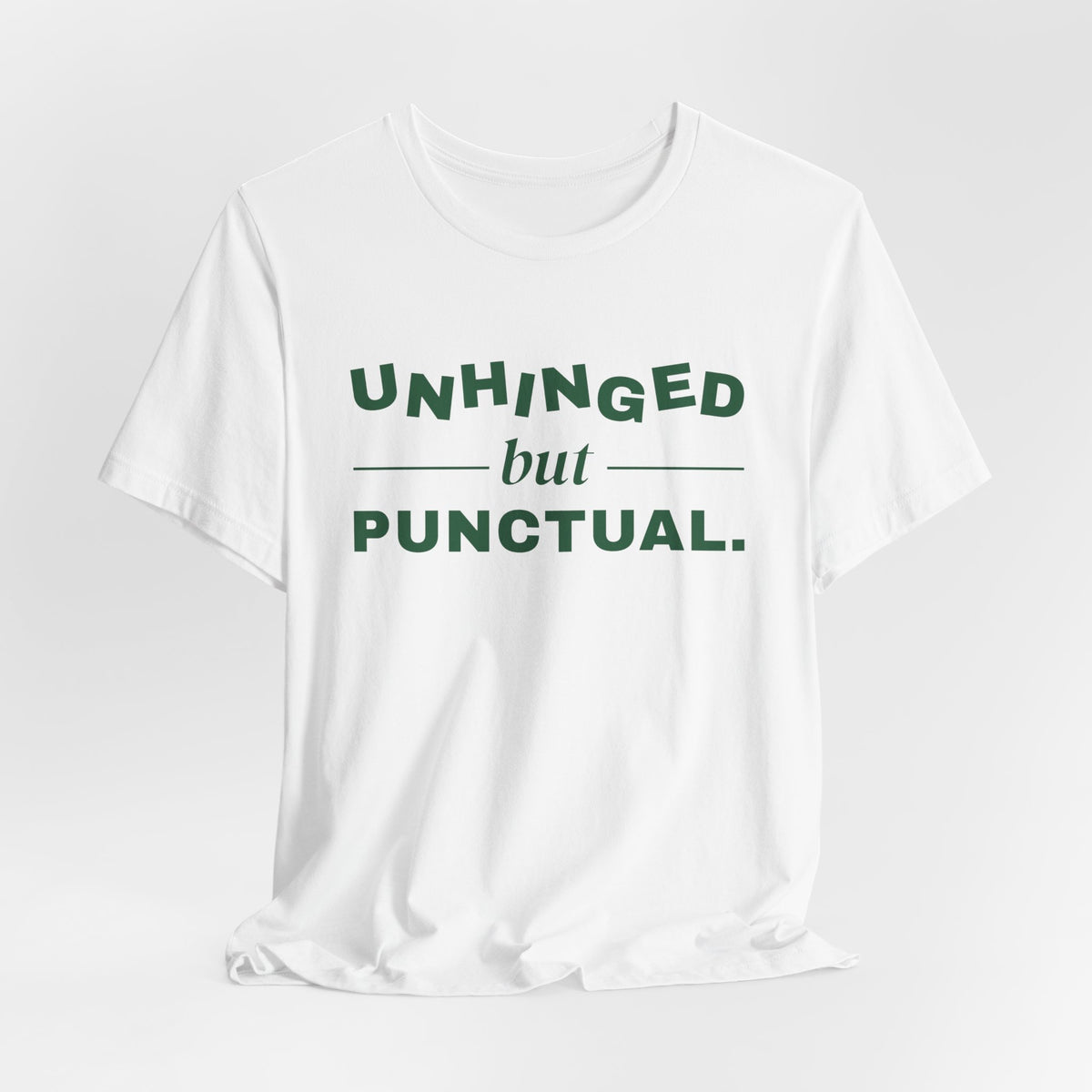 Unhinged but Punctual Tee (Forest Green Ink)