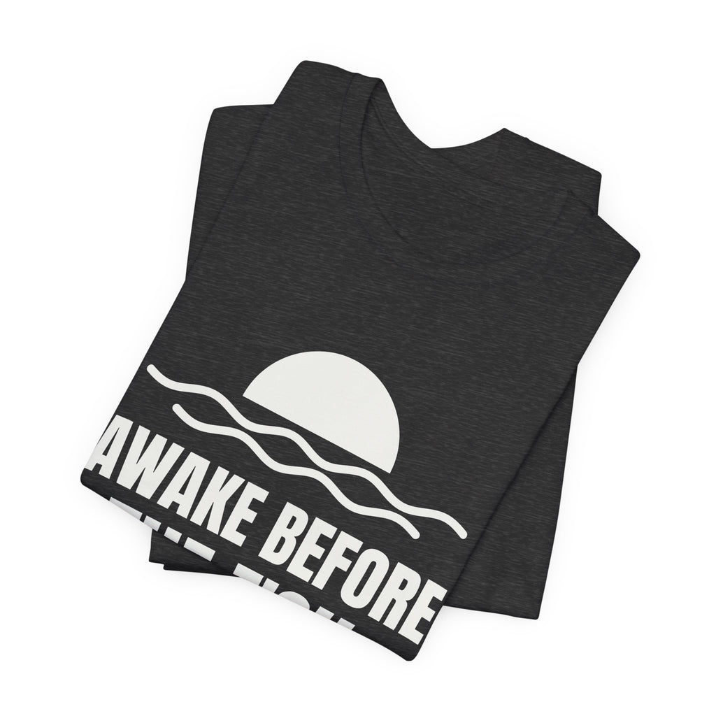 Awake Before the Fish Tee (Dark)
