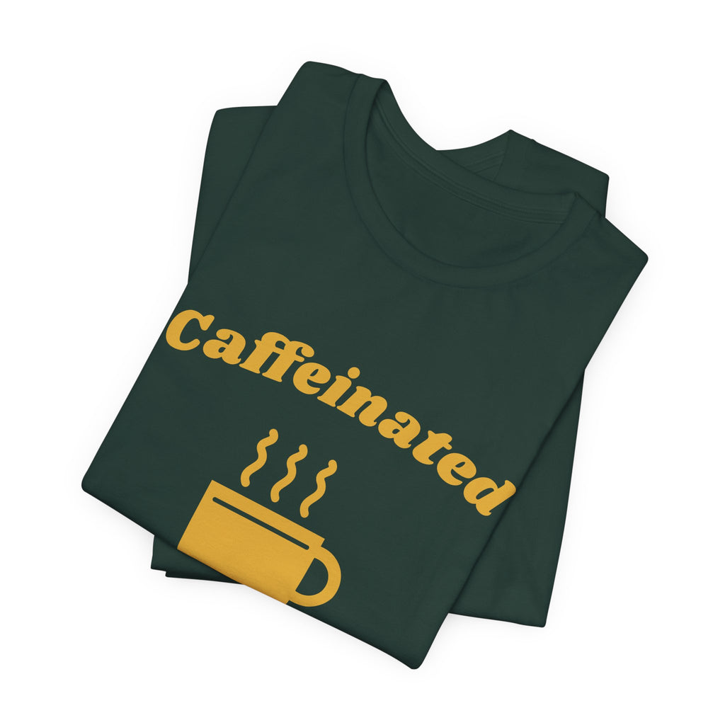 Caffeinated Enough to Be Polite Tee (Gold Ink)