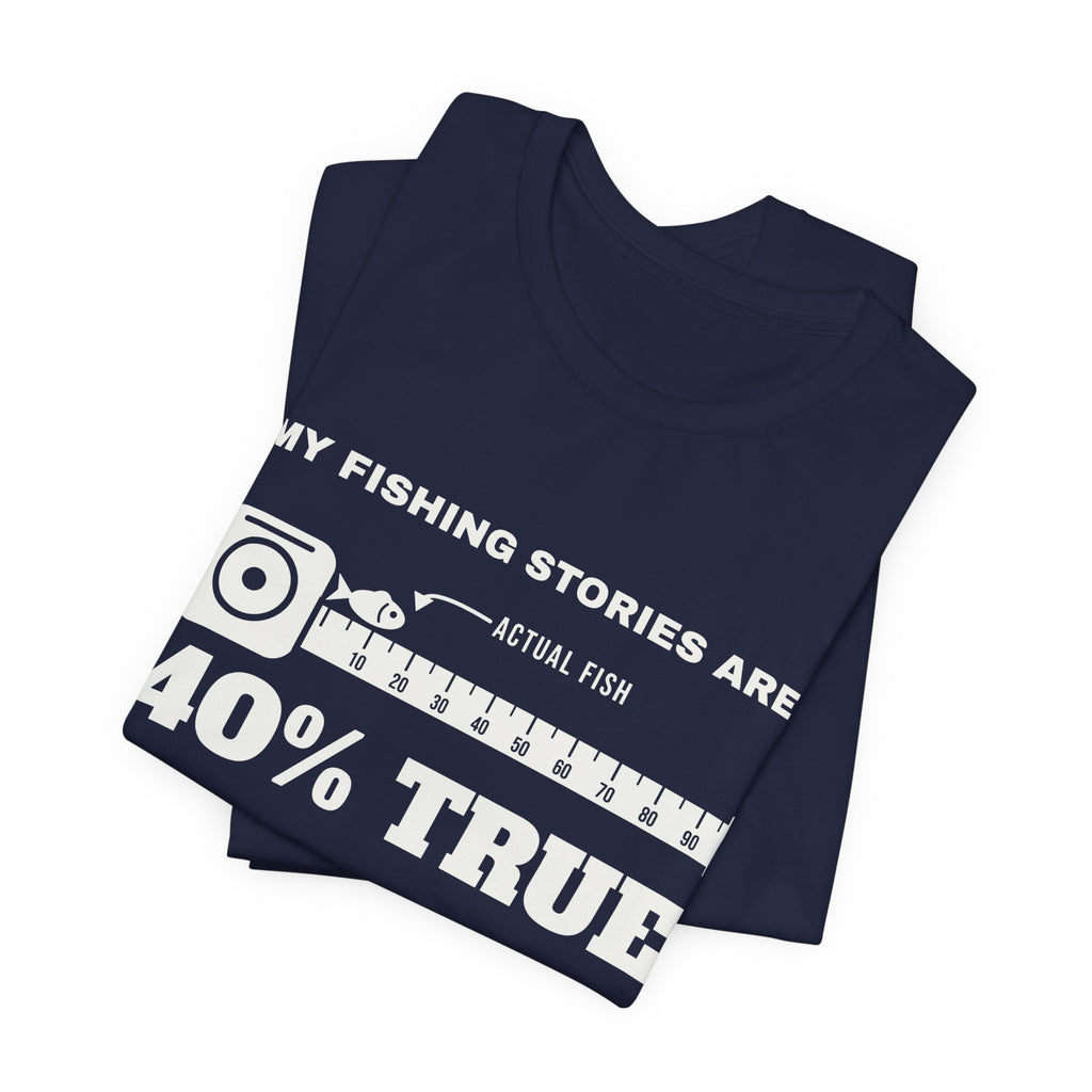 My Fishing Stories Are 40% True Tee (Dark)