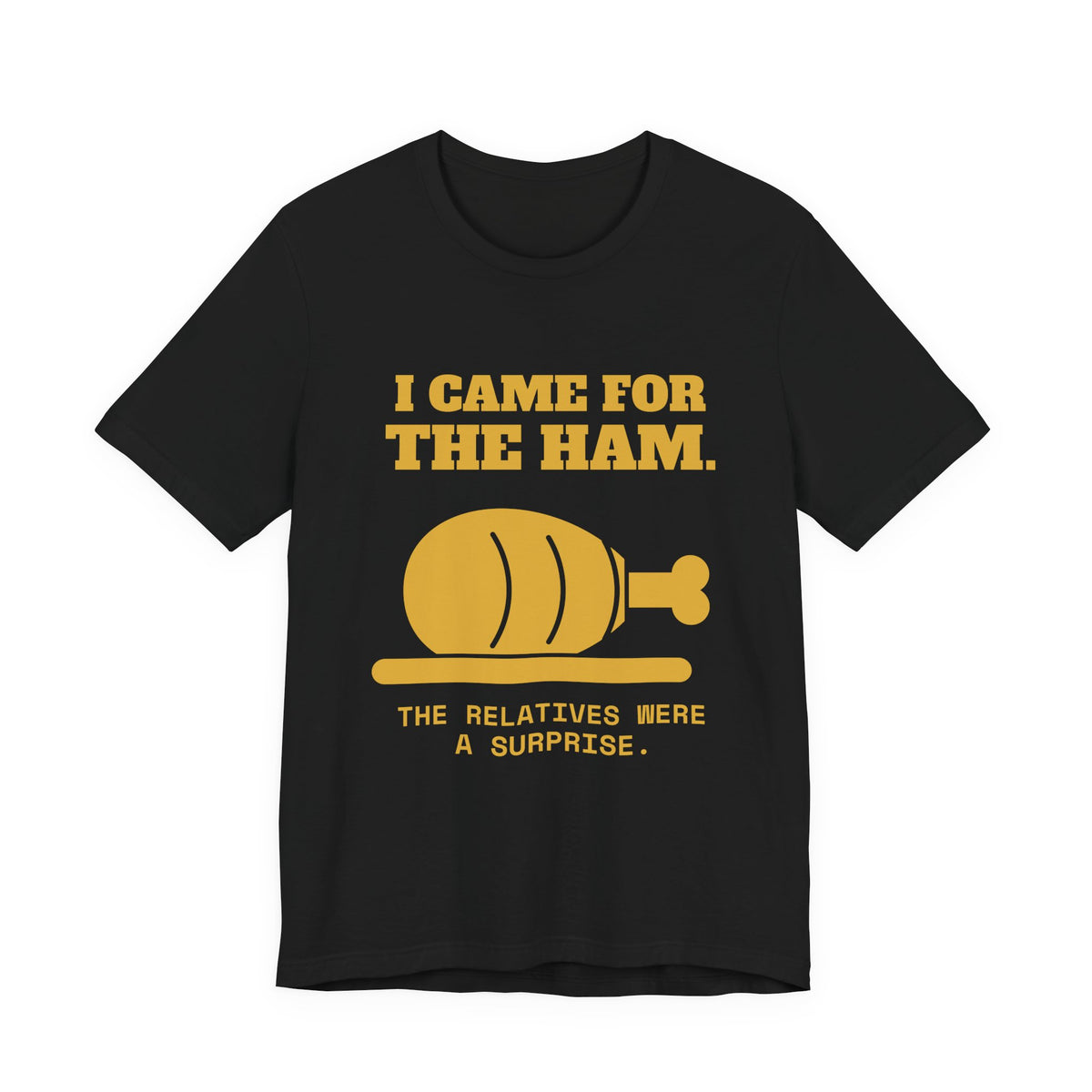 I Came for the Ham Tee (Gold)