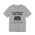 I'm Bringing the Dog. Or I'm Not Coming Tee (Light)