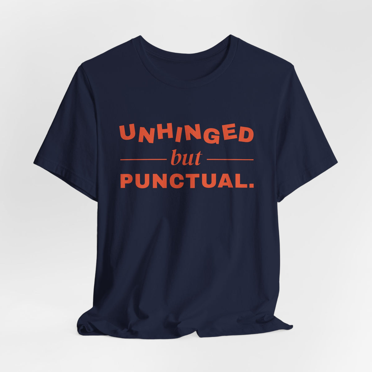 Unhinged but Punctual Tee (Orange Ink)
