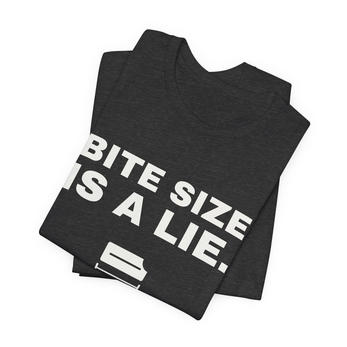 Bite Size Is a Lie Tee (Dark)