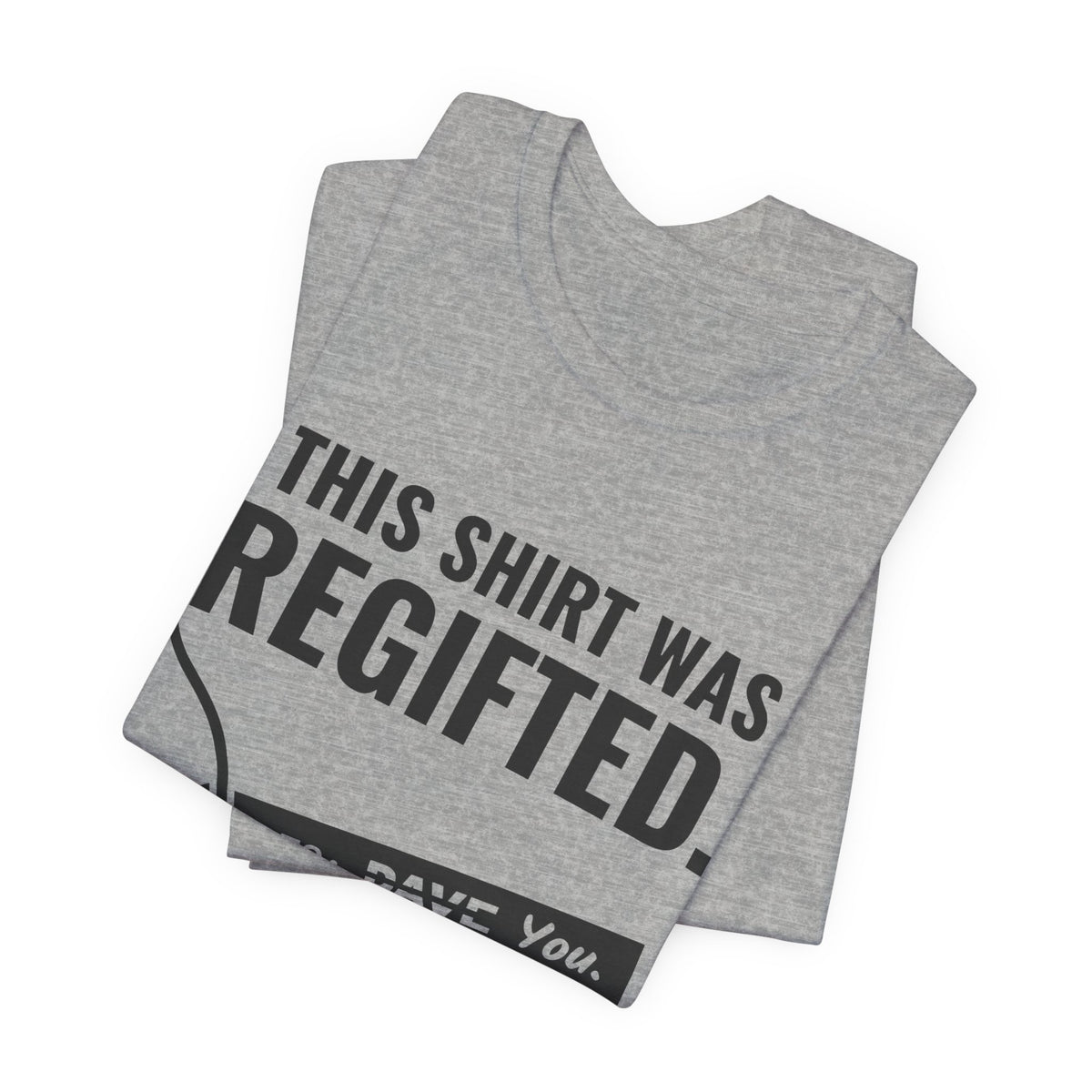 This Shirt Was Regifted Tee (Light)