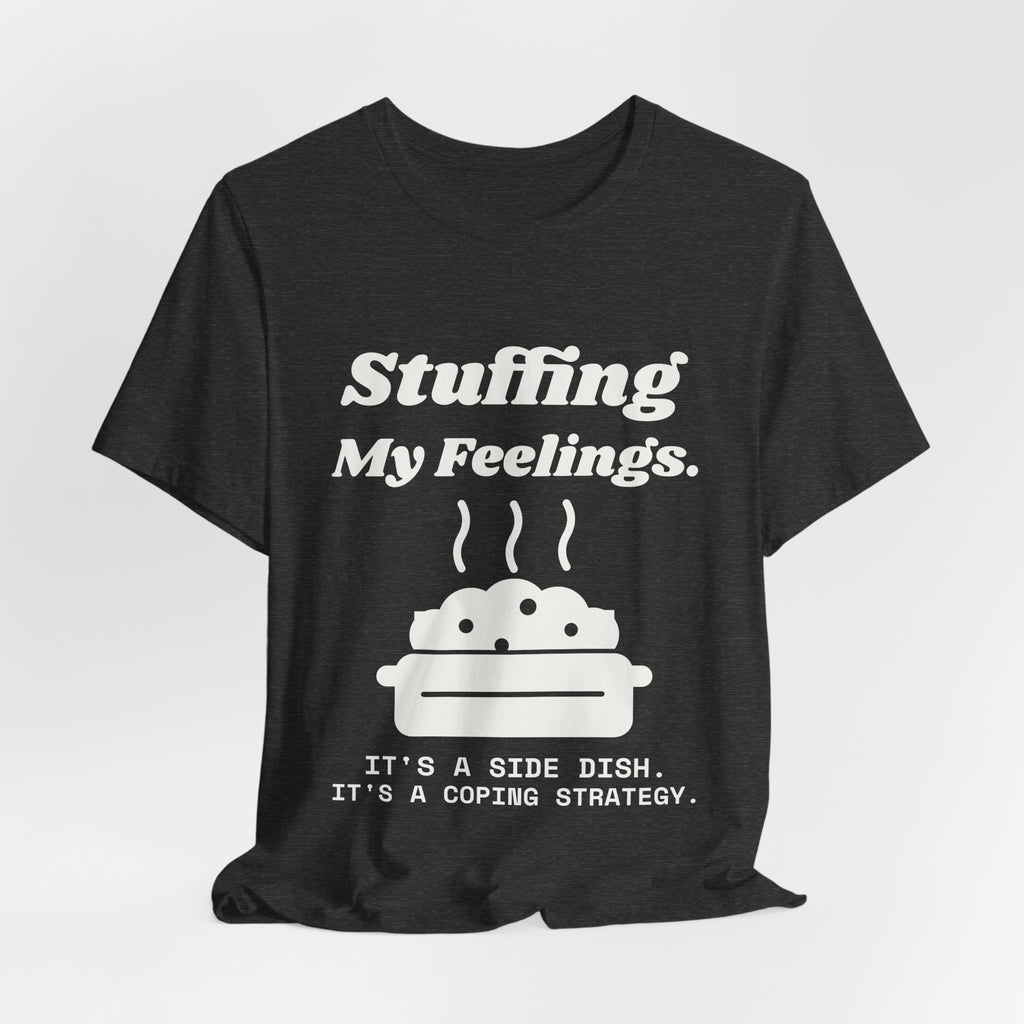 Stuffing My Feelings Tee (Dark)