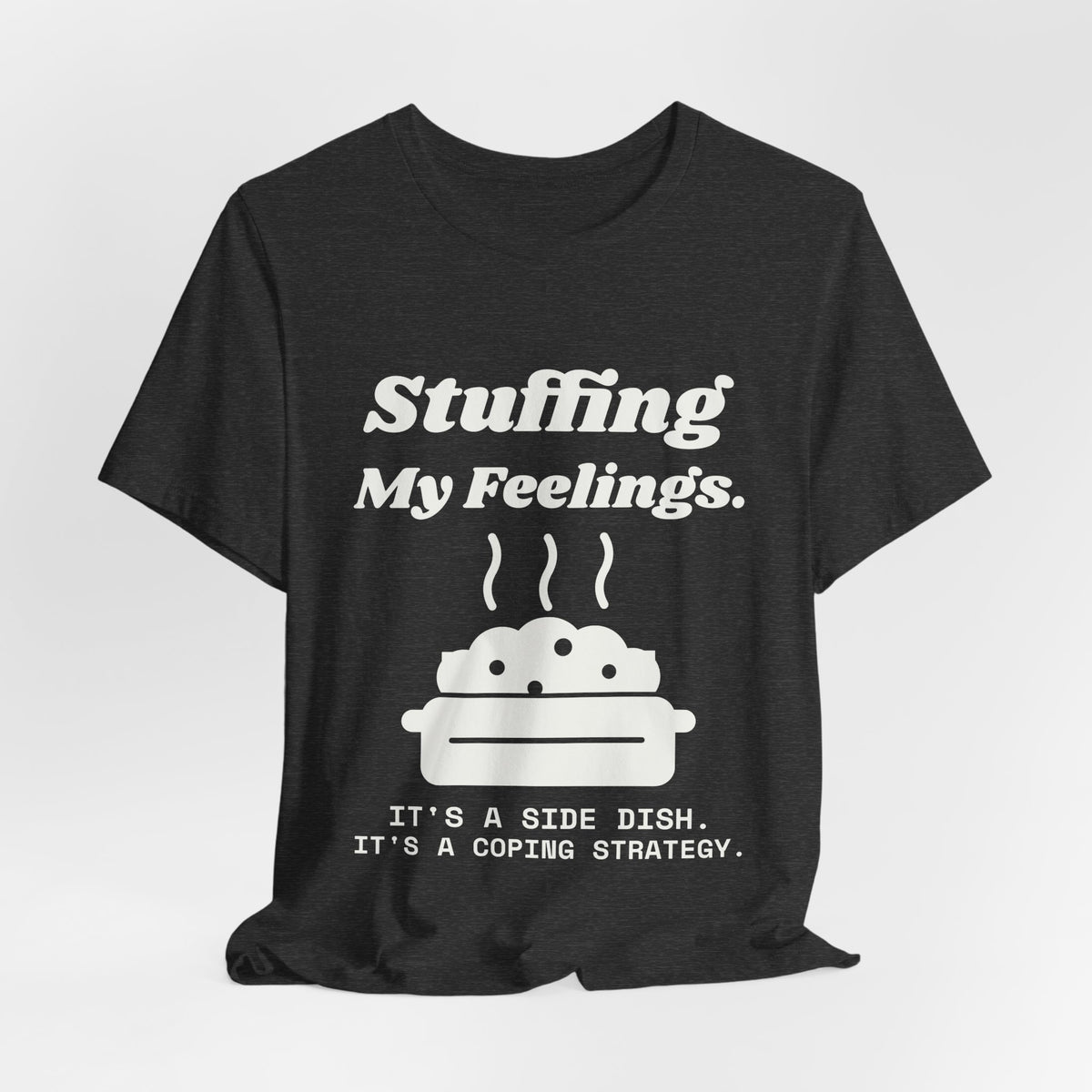 Stuffing My Feelings Tee (Dark)