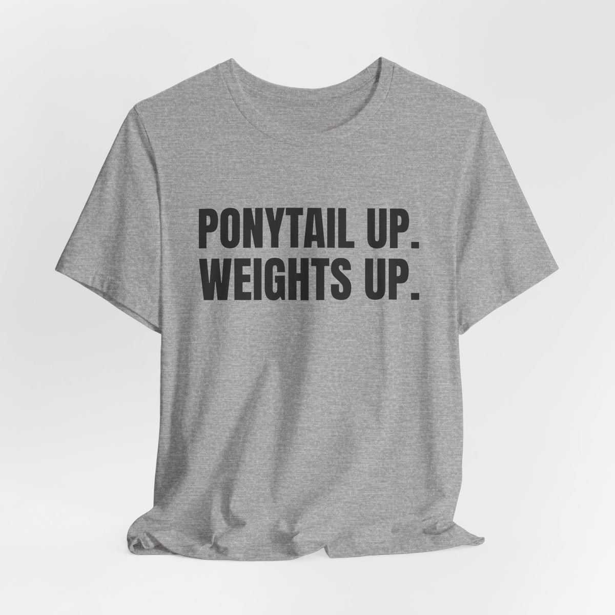 Ponytail Up. Weights Up Tee (Light)