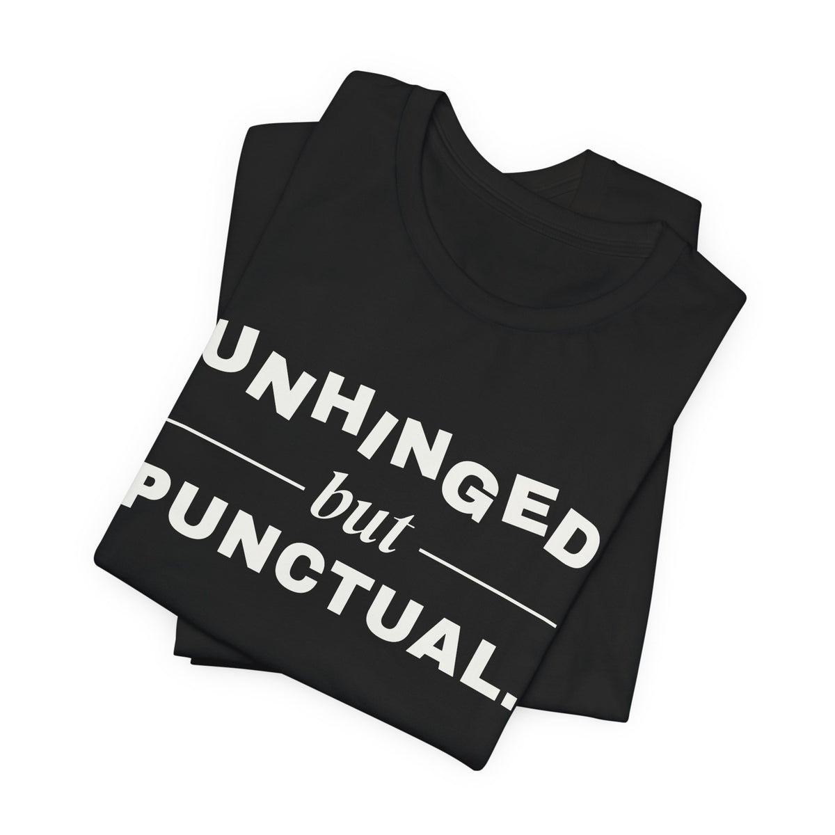 Unhinged but Punctual Tee (Dark)