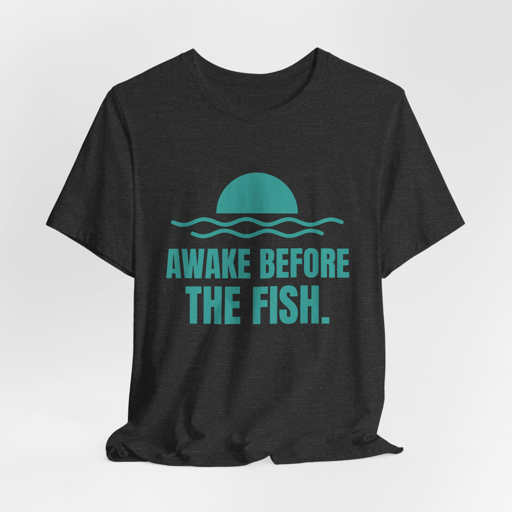 Awake Before the Fish Tee (Teal)