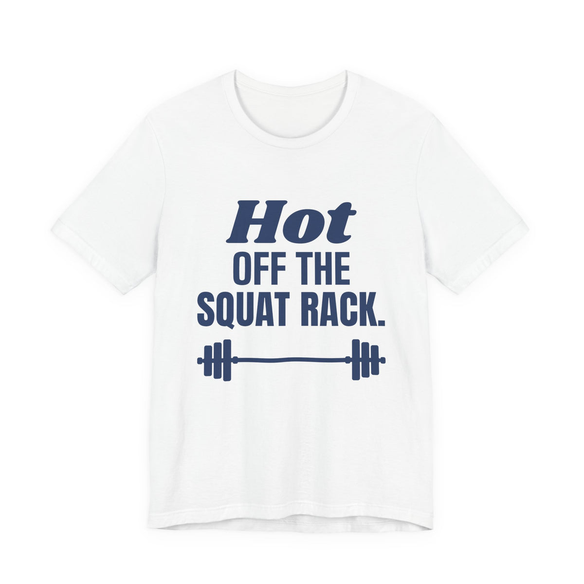 Hot Off the Squat Rack Tee (Navy Blue Ink)