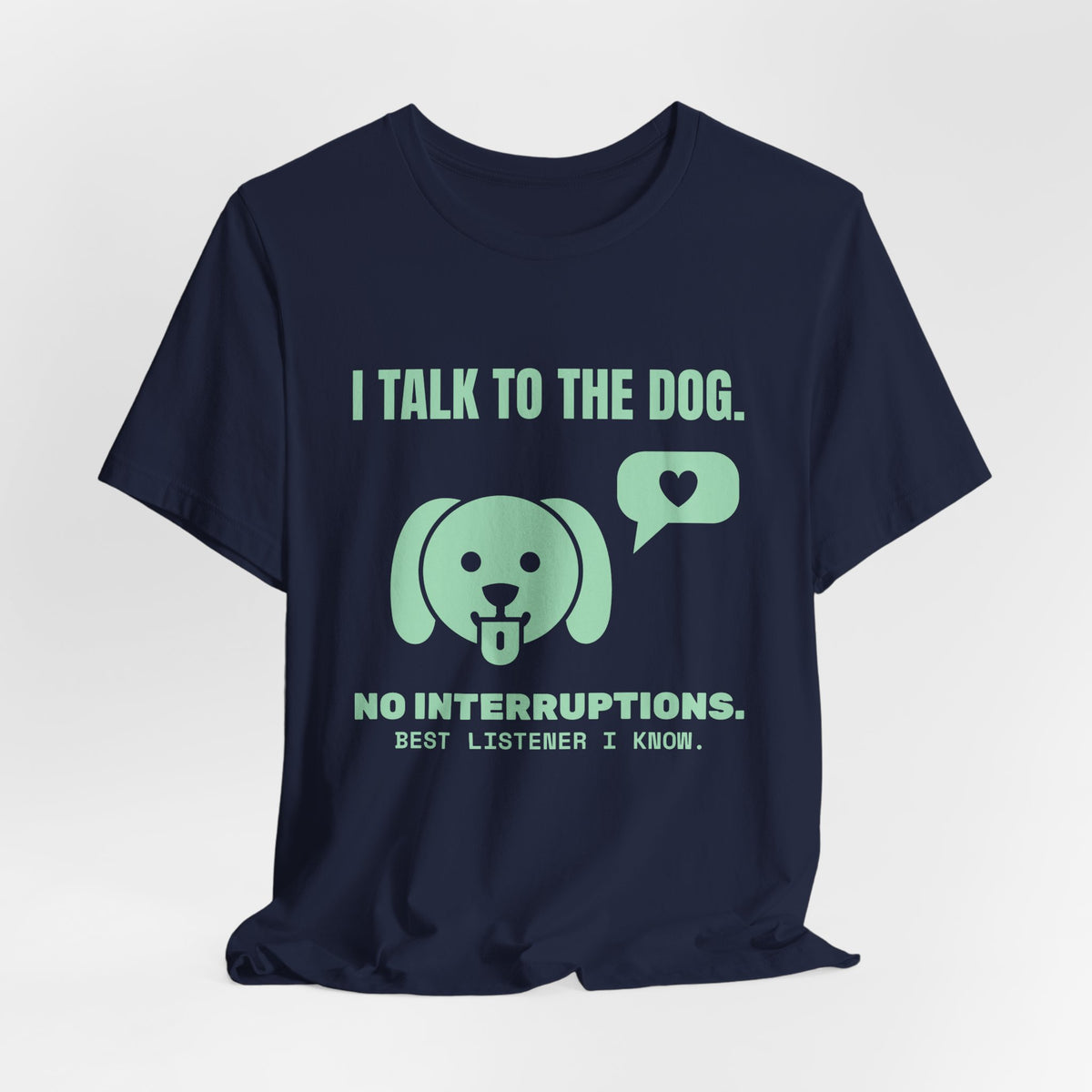I Talk to the Dog Tee (Mint Green Ink)