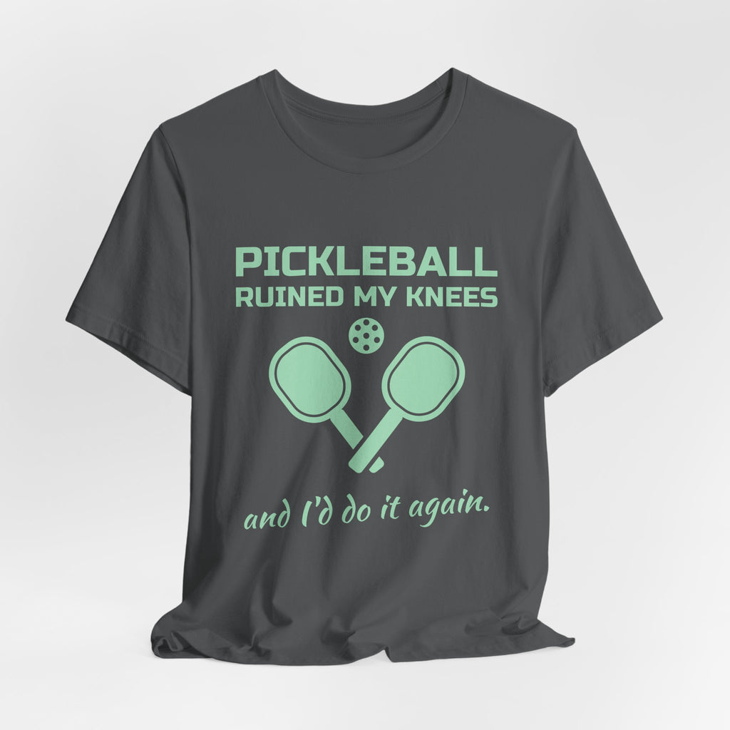 Pickleball Ruined My Knees and I'd Do It Again Tee (Mint Green Ink)