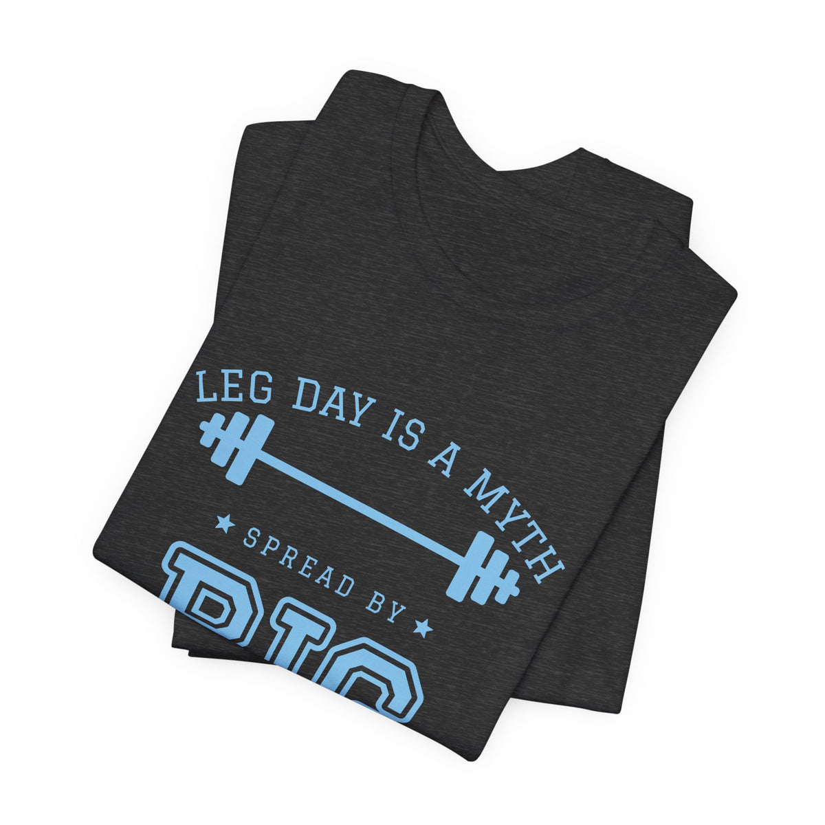 Leg Day Is a Myth Spread by Big Squat Tee (Sky Blue Ink)