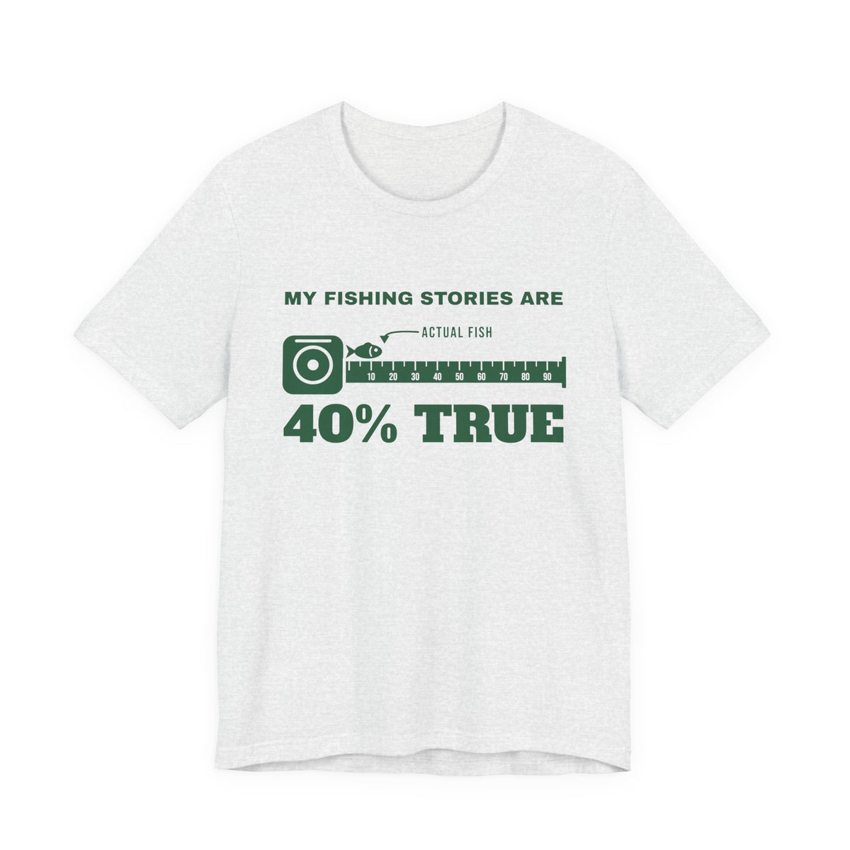 My Fishing Stories Are 40% True Tee (Forest Green Ink)