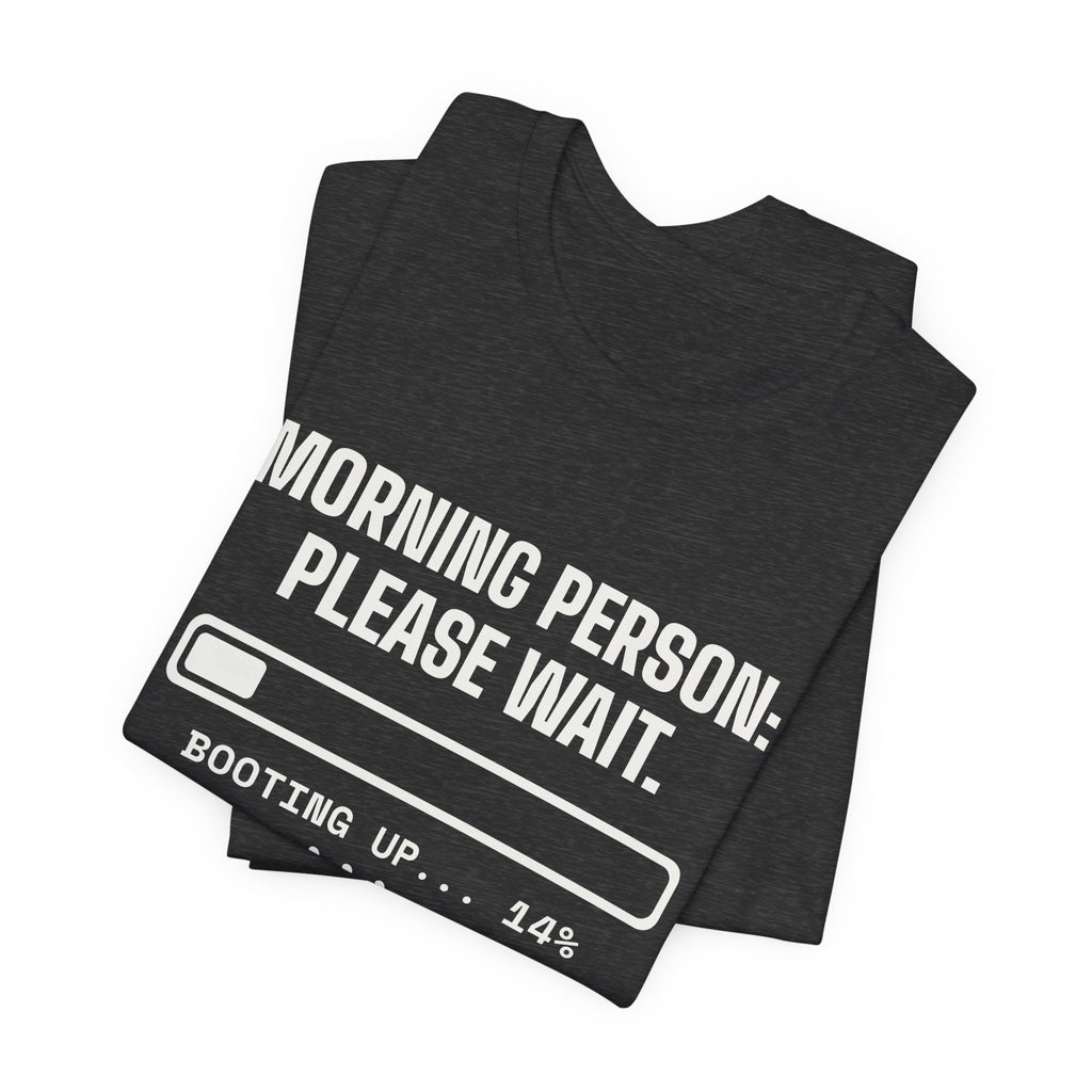 Morning Person: Please Wait Tee (Dark)