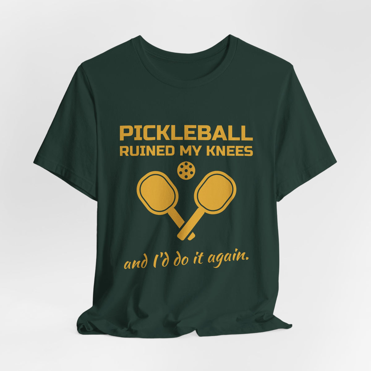 Pickleball Ruined My Knees and I'd Do It Again Tee (Gold Ink)