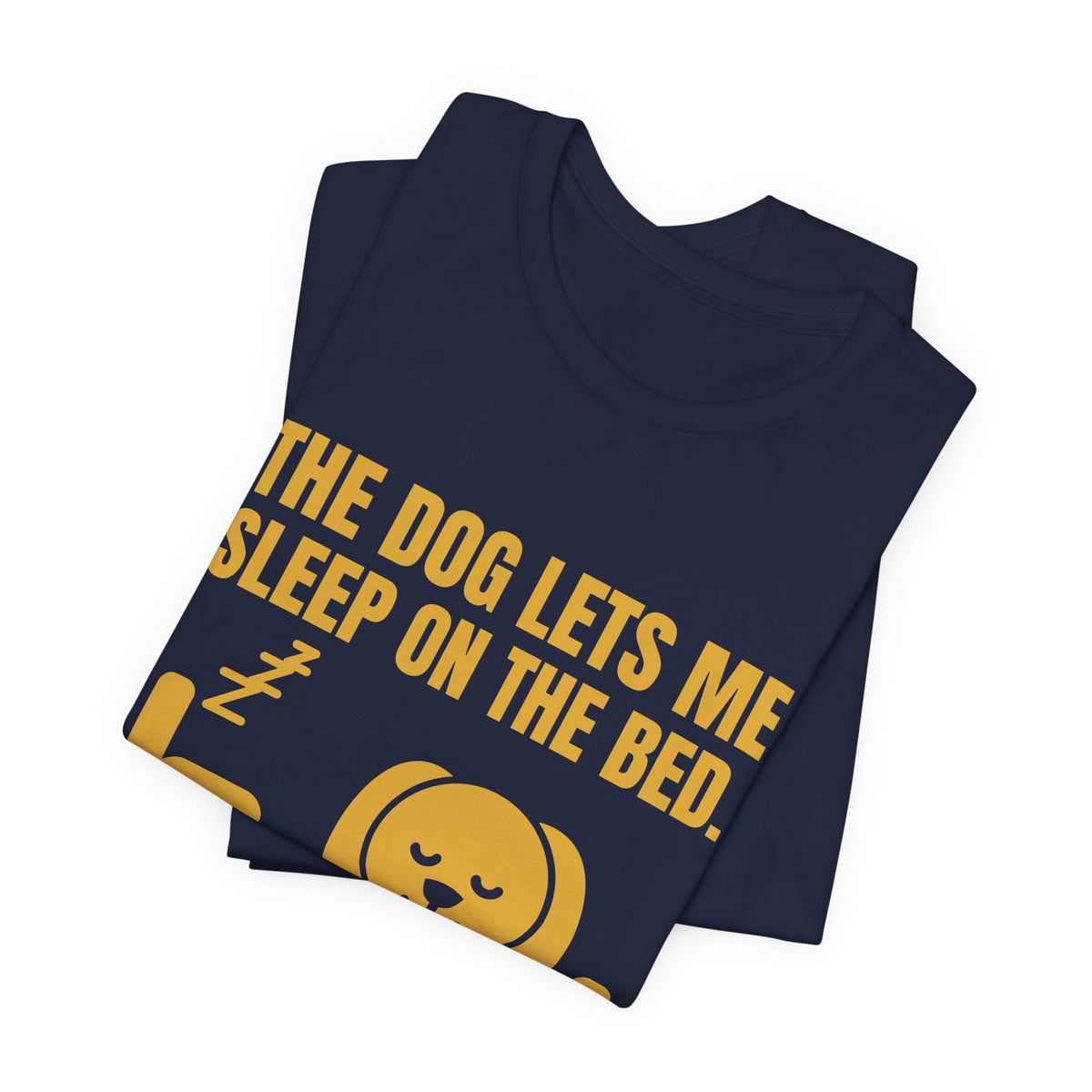 The Dog Lets Me Sleep on the Bed. Sometimes Tee (Gold)