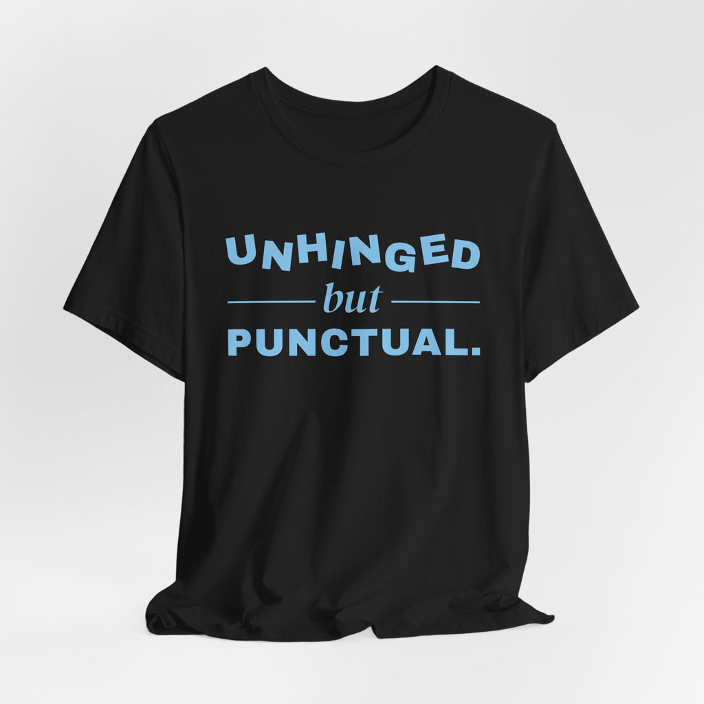Unhinged but Punctual Tee (Sky Blue Ink)