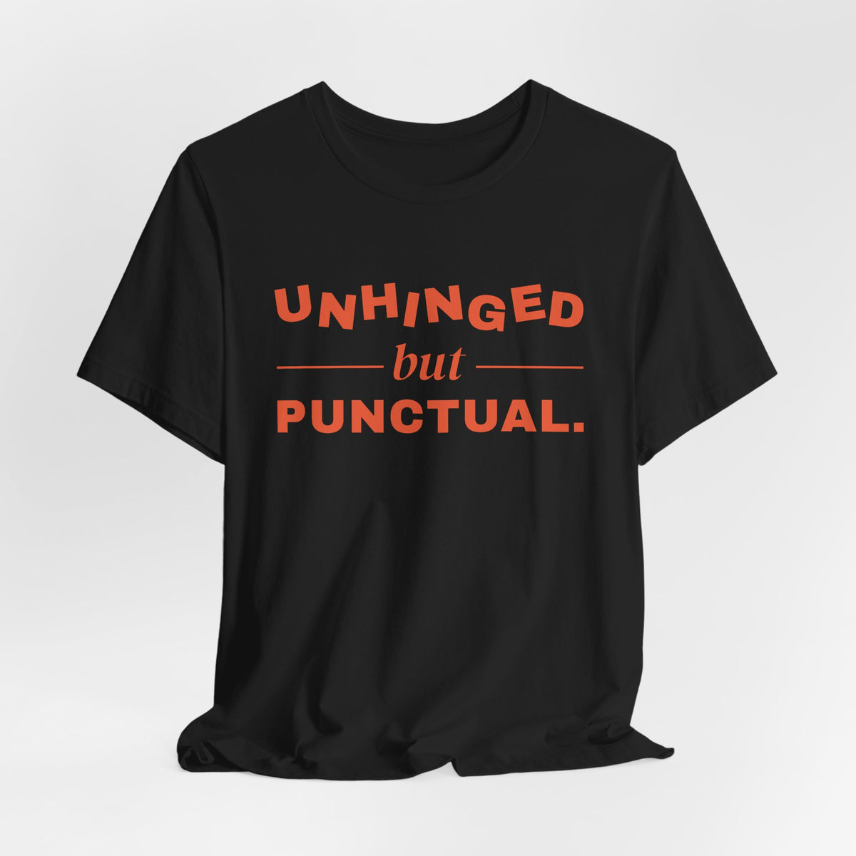 Unhinged but Punctual Tee (Orange Ink)