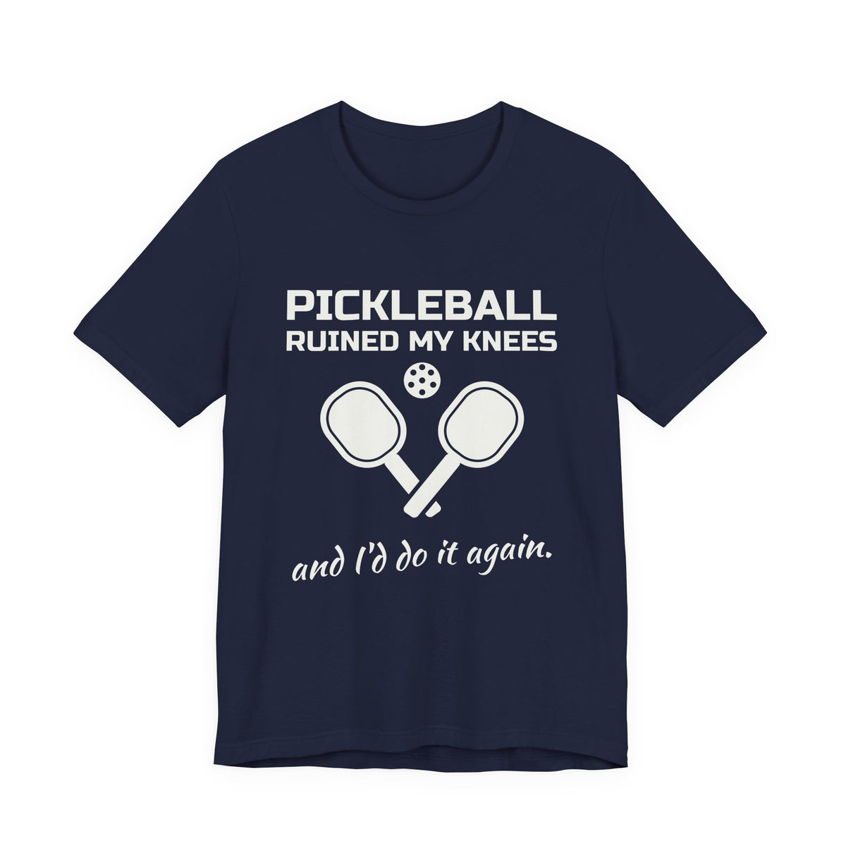 Pickleball Ruined My Knees and I'd Do It Again Tee (Dark)