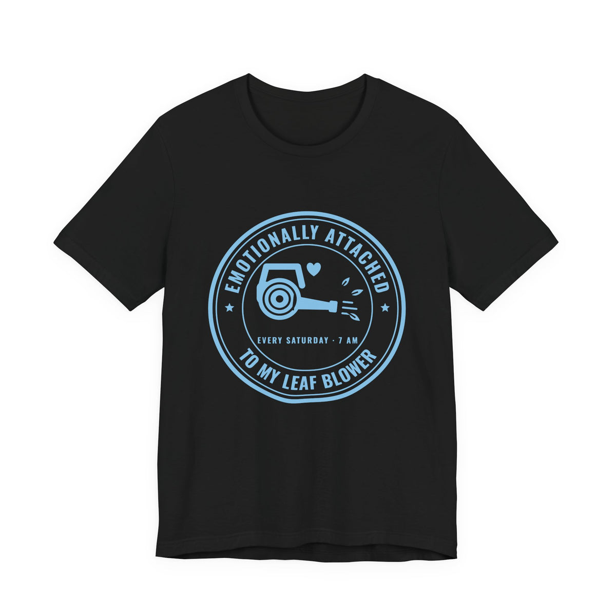 Emotionally Attached to My Leaf Blower Tee (Sky Blue Ink)