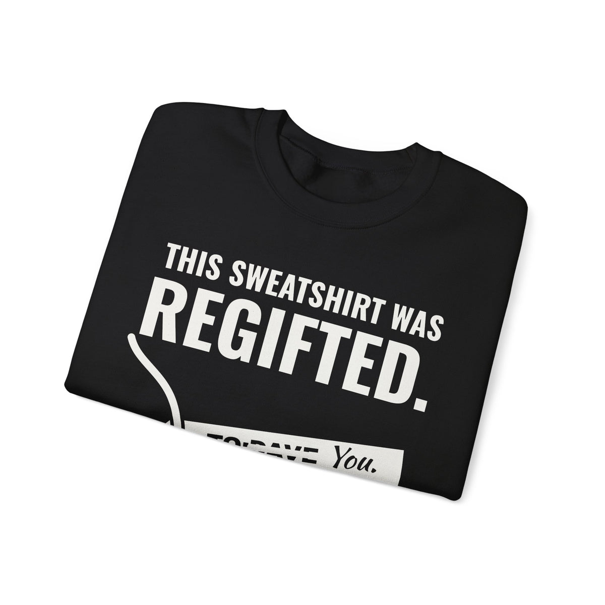 This Sweatshirt Was Regifted Crewneck Sweatshirt (Dark)