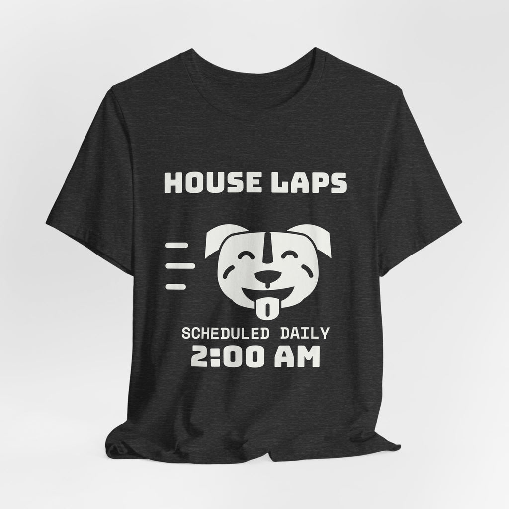 House Laps Scheduled Daily 2:00 AM Tee (Dark)