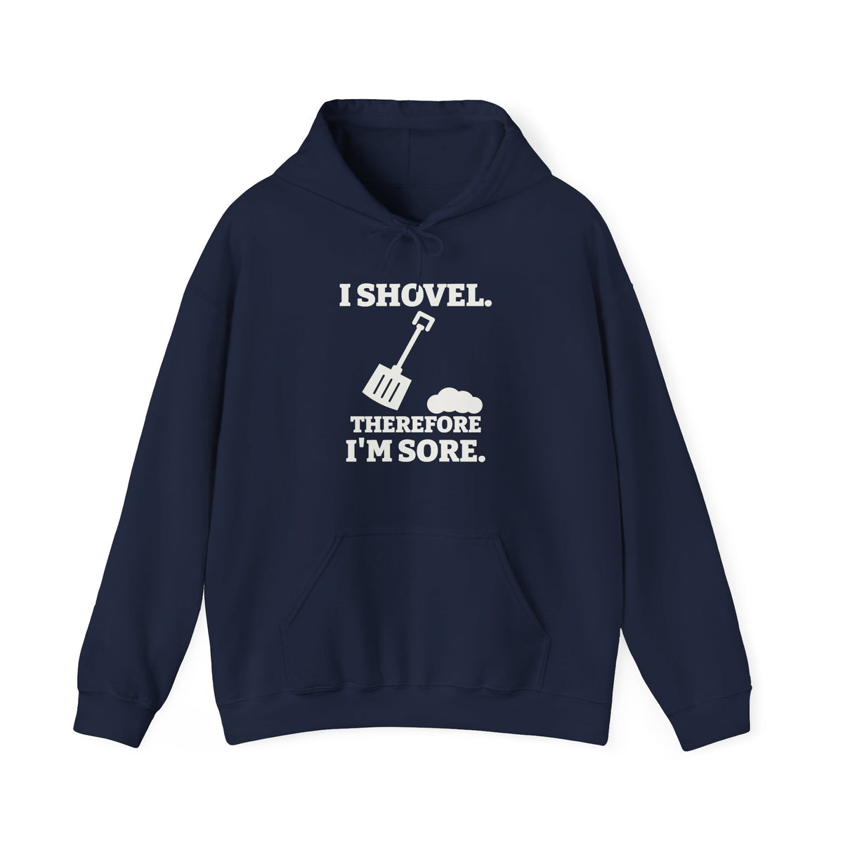 I Shovel Therefore I'm Sore Hoodie (Dark)