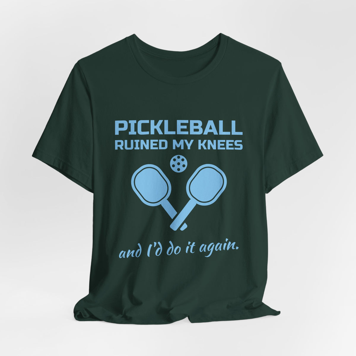 Pickleball Ruined My Knees and I'd Do It Again Tee (Sky Blue Ink)