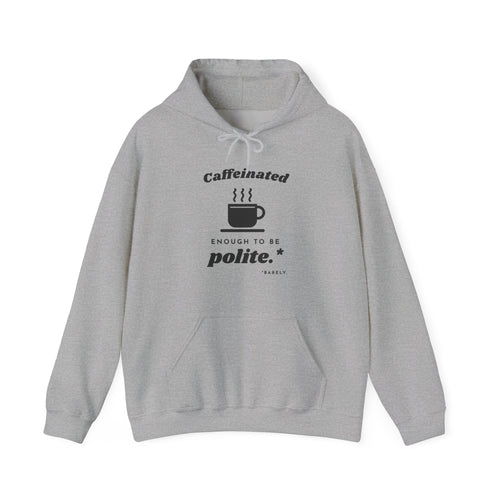 Caffeinated Enough to Be Polite Hoodie (Light)