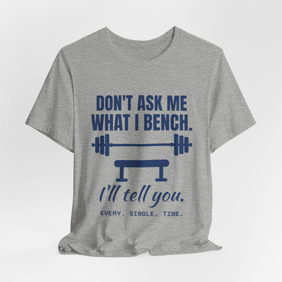 Don't Ask Me What I Bench Tee (Navy Blue Ink)