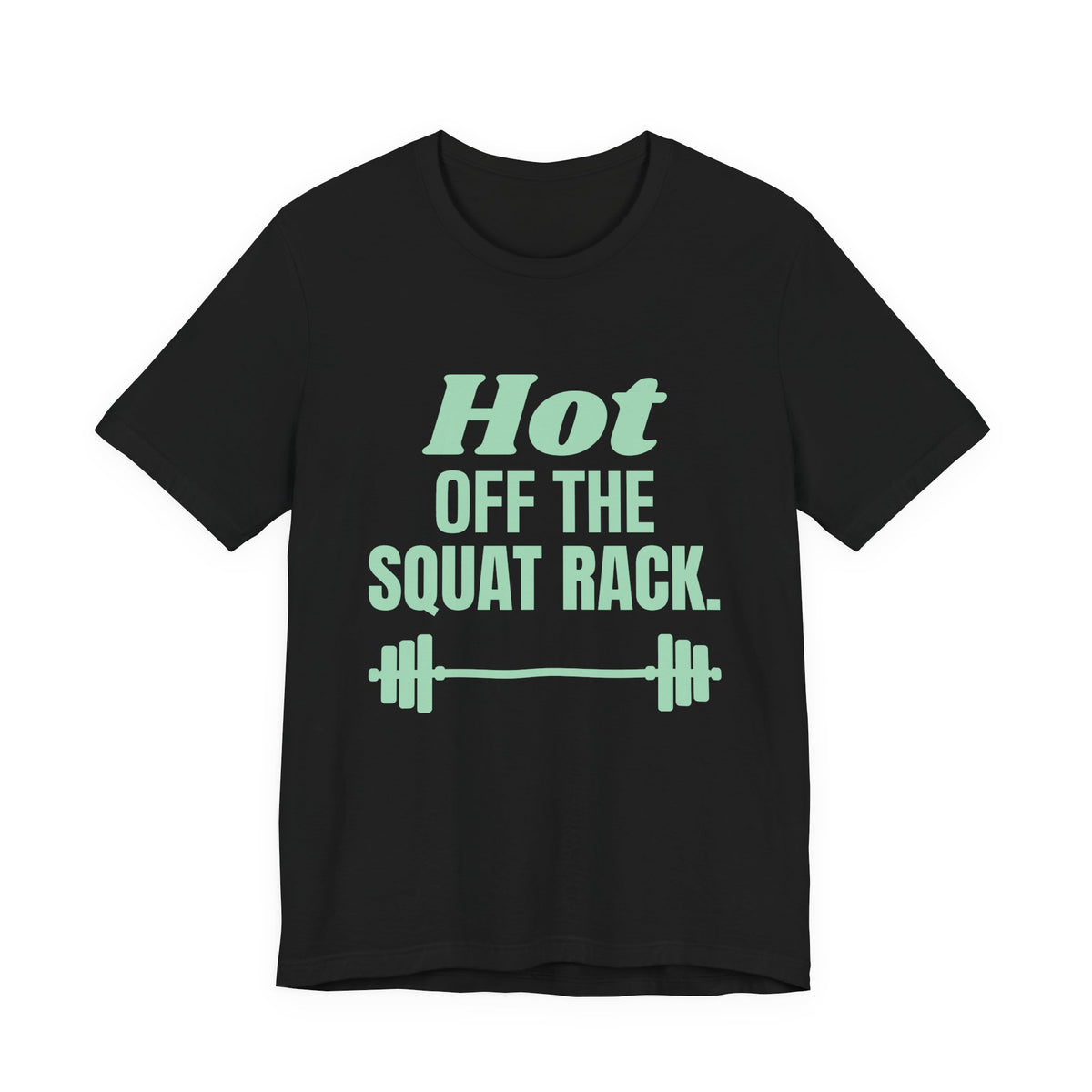 Hot Off the Squat Rack Tee (Mint Green Ink)