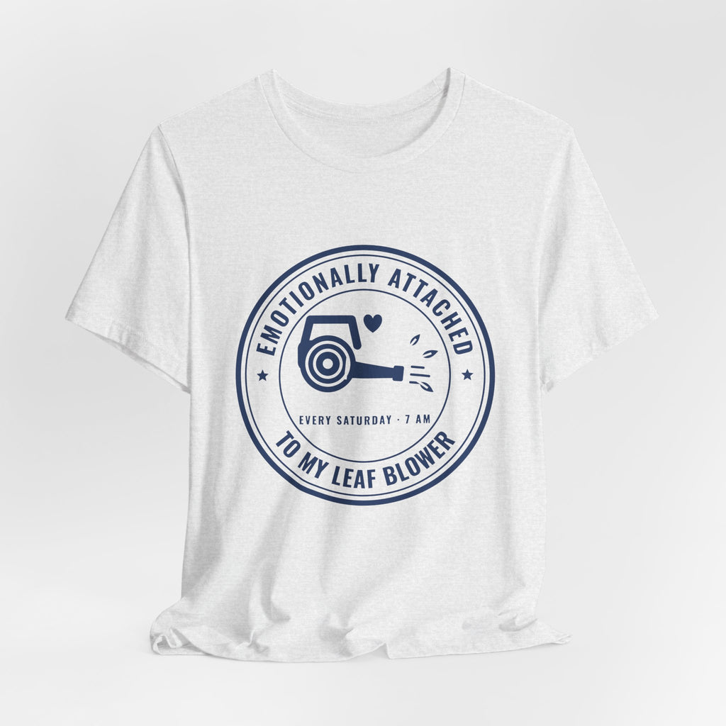 Emotionally Attached to My Leaf Blower Tee (Navy Blue Ink)